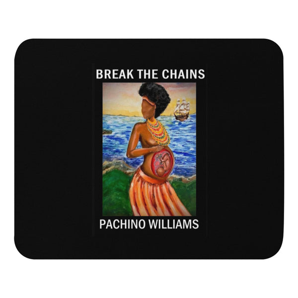 BREAK THE CHAINS MOUSE PAD