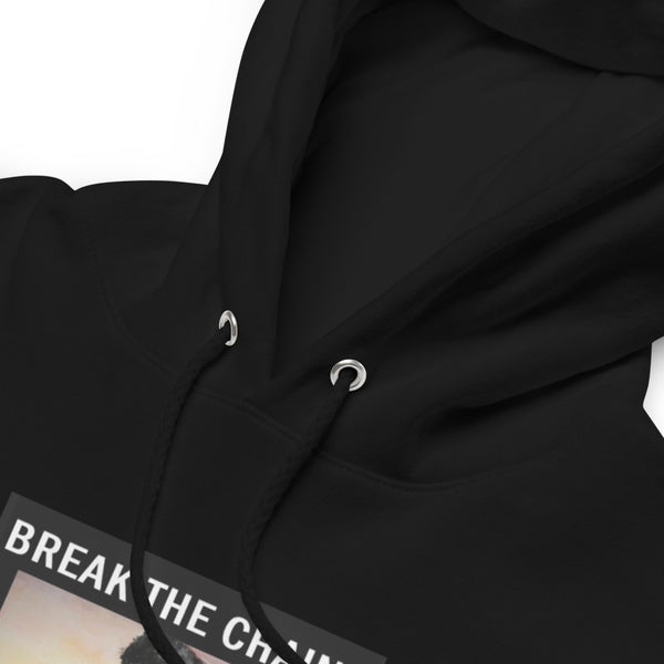 "BREAK THE CHAINS" HODDIE